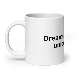 White Glossy Mug «Dreams Don't Work Unless You Do» 3
