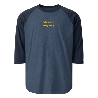 3/4 Sleeve Raglan Shirt "Make It Anyway"