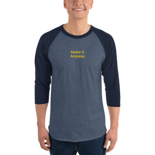 3/4 Sleeve Raglan Shirt "Make It Anyway" 4