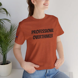 Professional Overthinker Tee | "Not Today" Back Graphic 294