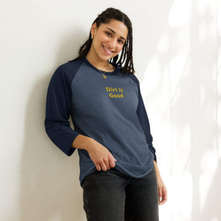 3/4 Sleeve Raglan Shirt "Dirt Is Good" 7