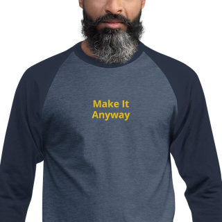 3/4 Sleeve Raglan Shirt "Make It Anyway" 11