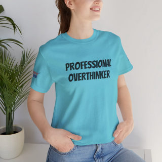 Professional Overthinker Tee | "Not Today" Back Graphic 298