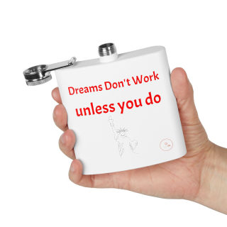 Dreams Don't Work unless you do flask, 6oz stainless steel 23