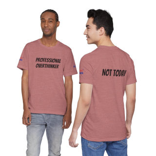 Professional Overthinker Tee | "Not Today" Back Graphic 303