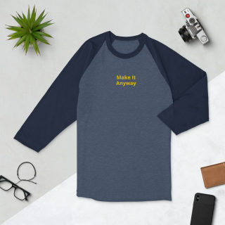 3/4 Sleeve Raglan Shirt "Make It Anyway" 9