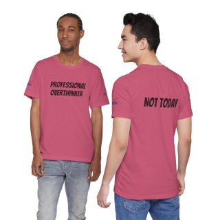 Professional Overthinker Tee | "Not Today" Back Graphic 312